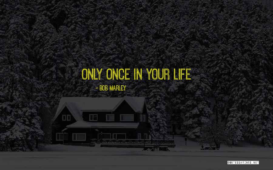 Life By Bob Marley Quotes By Bob Marley Life By Bob Marley Quotes By Bob Marley