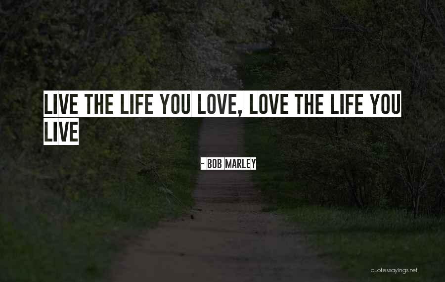 Life By Bob Marley Quotes By Bob Marley Life By Bob Marley Quotes By Bob Marley