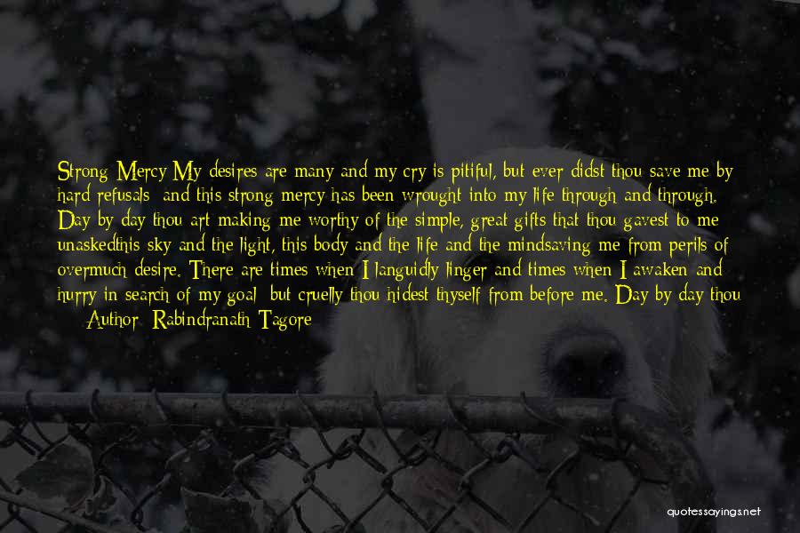 Life By Rabindranath Tagore Quotes By Rabindranath Tagore