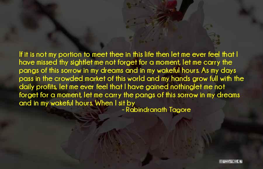 Life By Rabindranath Tagore Quotes By Rabindranath Tagore