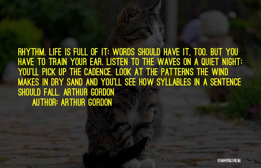 Life Cadence Quotes By Arthur Gordon