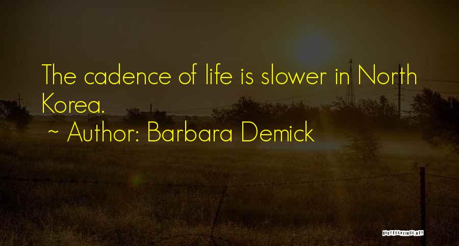 Life Cadence Quotes By Barbara Demick