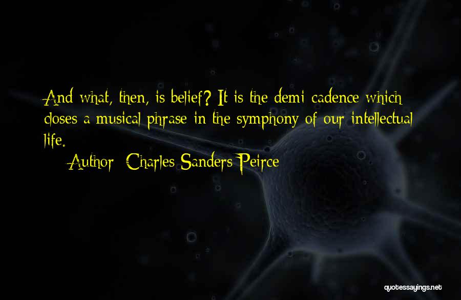 Life Cadence Quotes By Charles Sanders Peirce