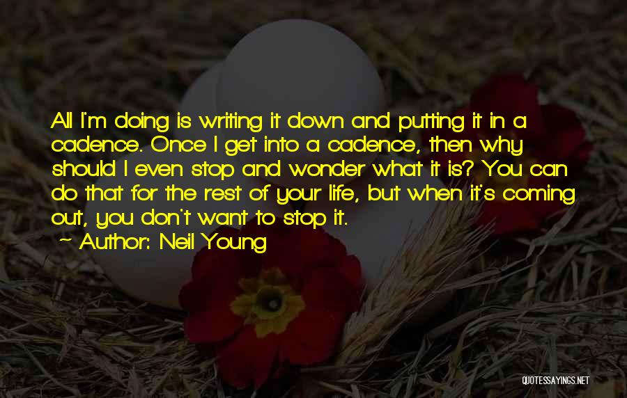Life Cadence Quotes By Neil Young