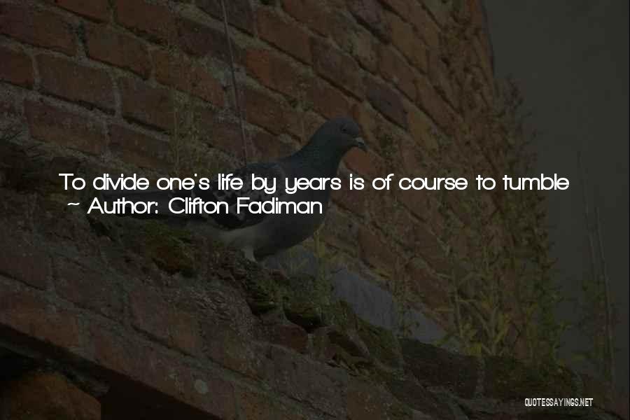 Life Calendar Quotes By Clifton Fadiman