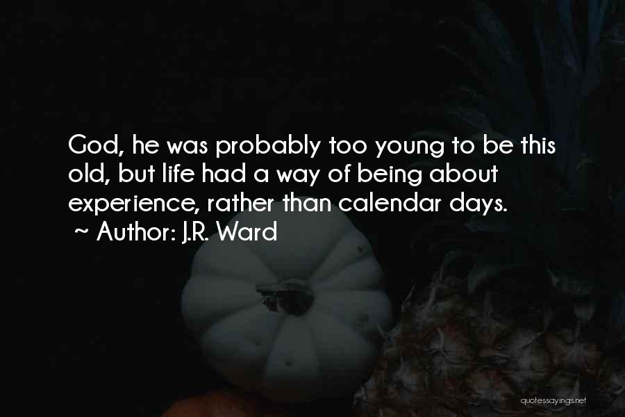 Life Calendar Quotes By J.R. Ward