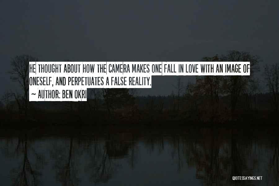 Life Camera Quotes By Ben Okri