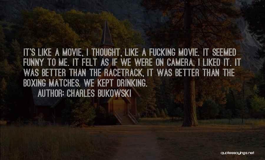 Life Camera Quotes By Charles Bukowski