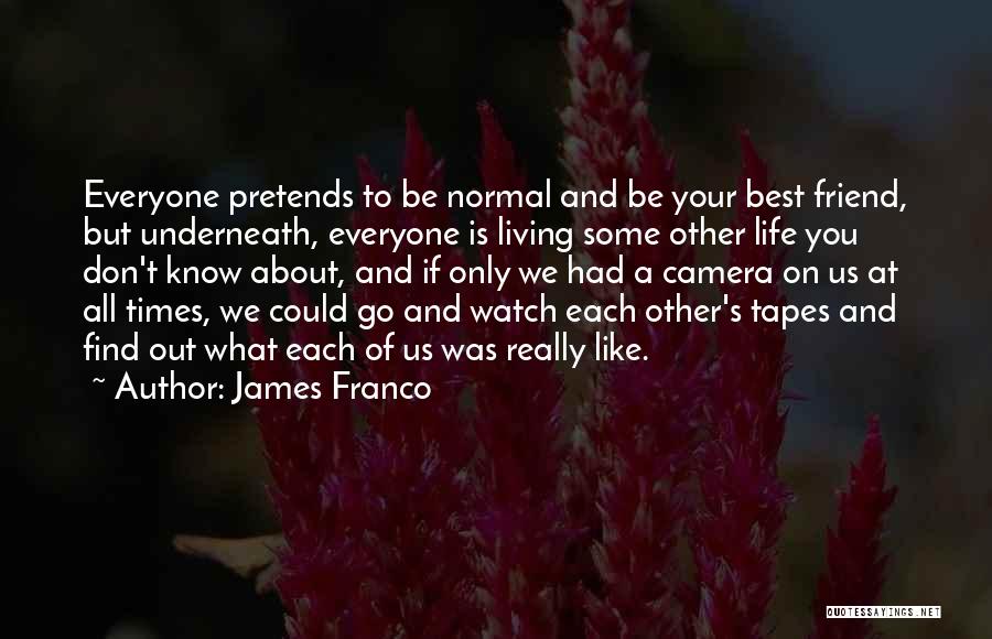 Life Camera Quotes By James Franco