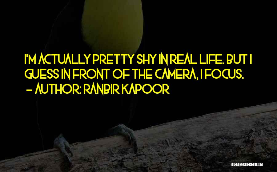 Life Camera Quotes By Ranbir Kapoor