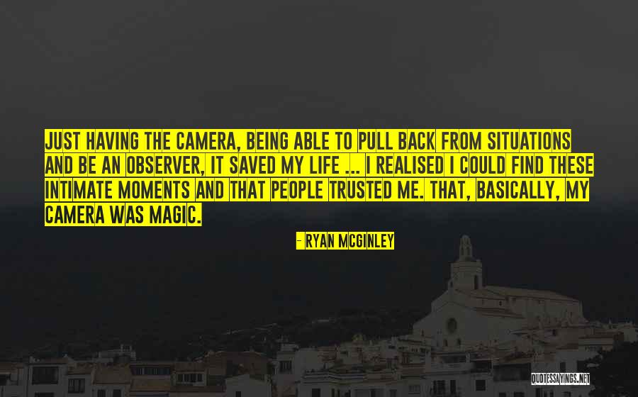 Life Camera Quotes By Ryan McGinley