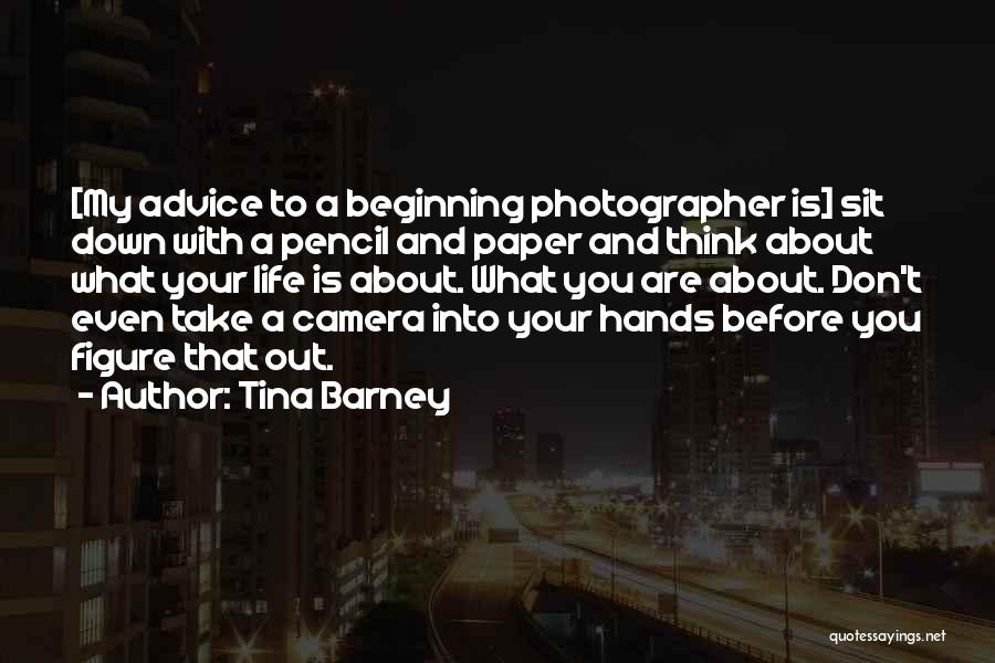 Life Camera Quotes By Tina Barney