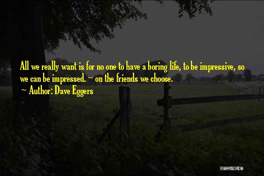 Life Can Be Boring Quotes By Dave Eggers