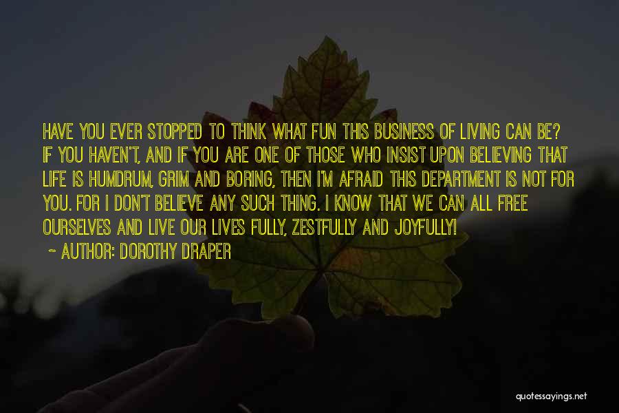 Life Can Be Boring Quotes By Dorothy Draper