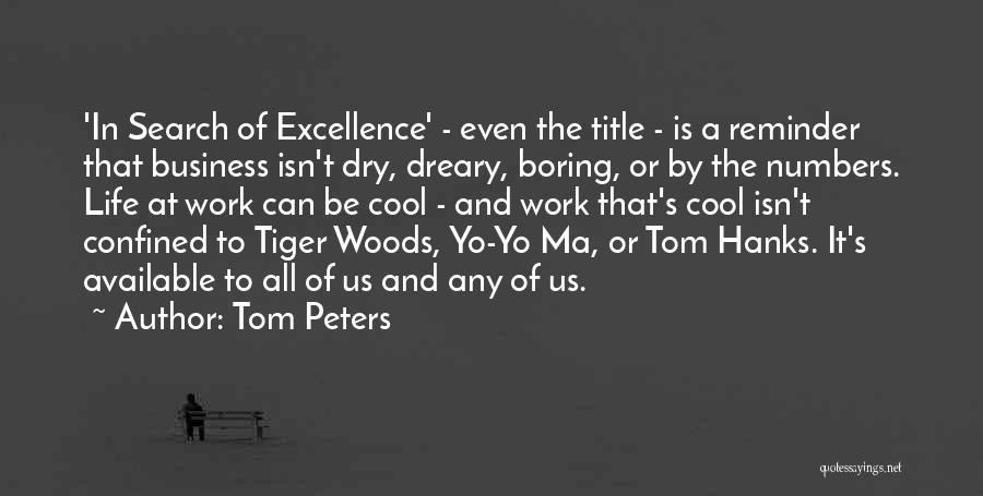 Life Can Be Boring Quotes By Tom Peters