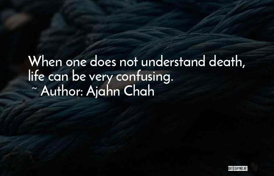 Life Can Be Confusing Quotes By Ajahn Chah
