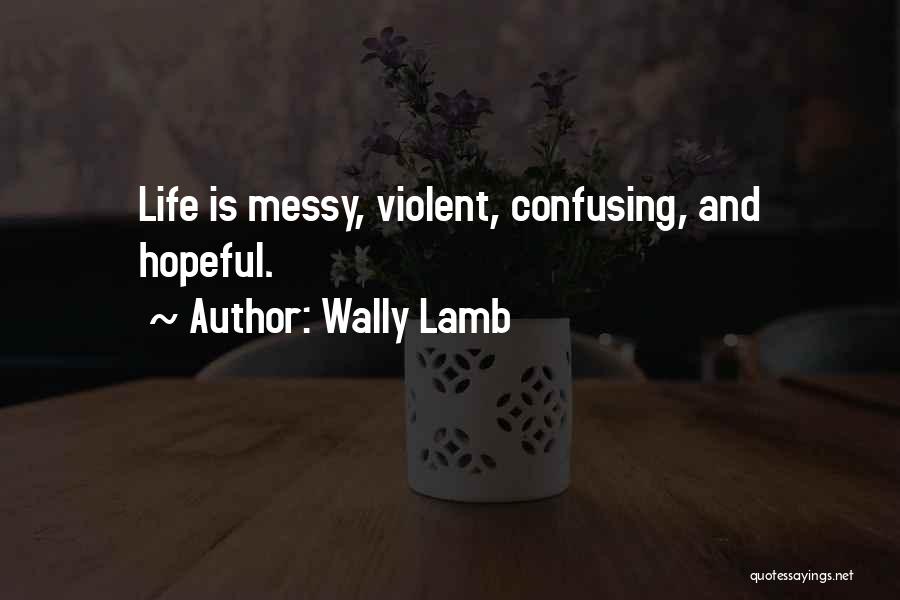Life Can Be Confusing Quotes By Wally Lamb