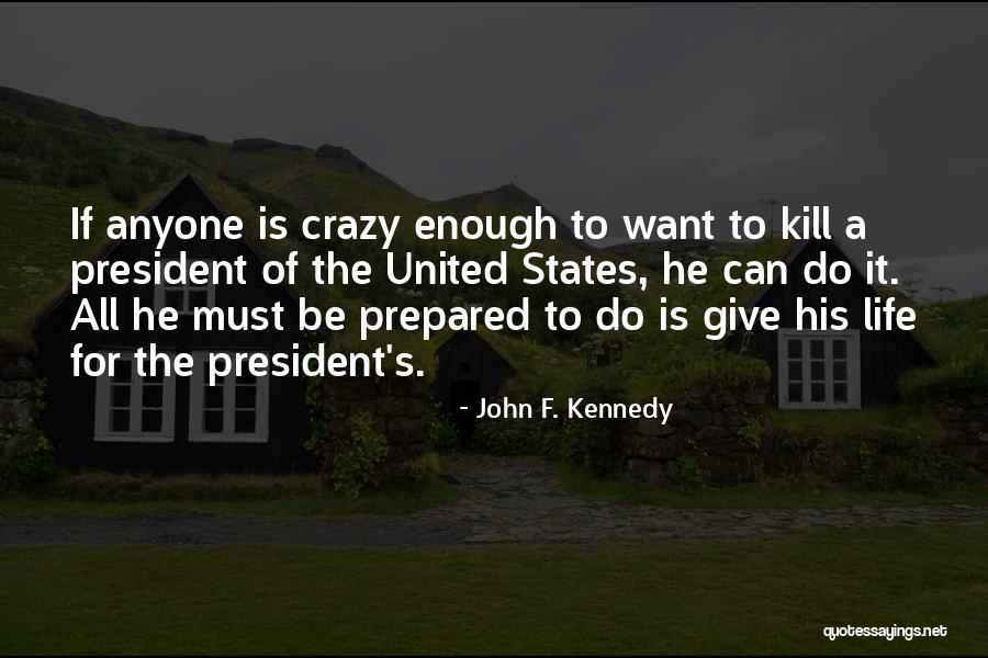 Life Can Be Crazy Quotes By John F. Kennedy Life Can Be Crazy Quotes By John F. Kennedy