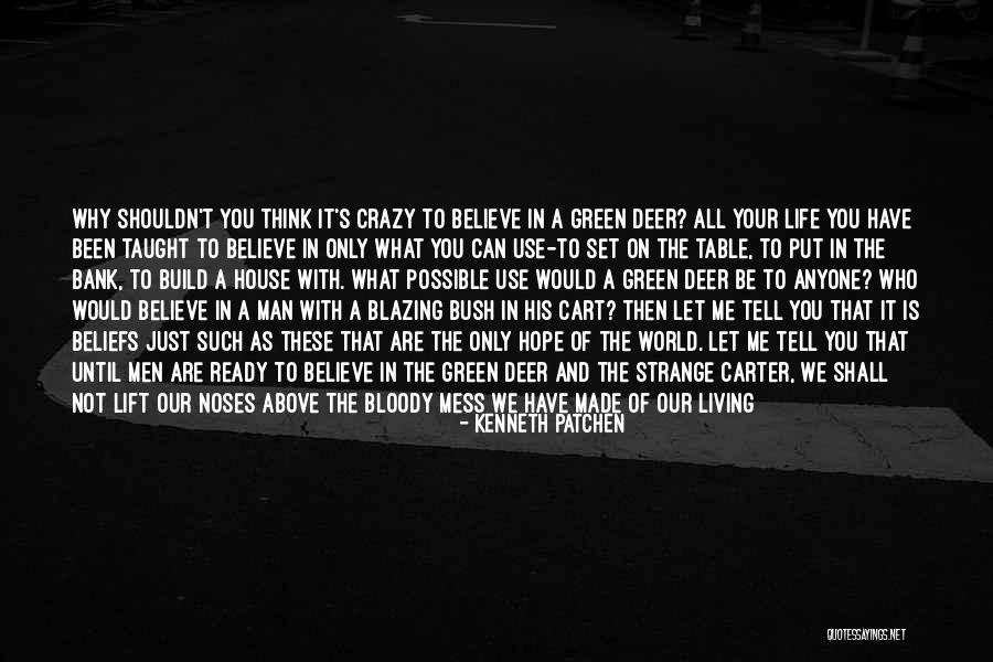 Life Can Be Crazy Quotes By Kenneth Patchen Life Can Be Crazy Quotes By Kenneth Patchen