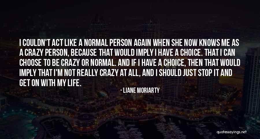 Life Can Be Crazy Quotes By Liane Moriarty Life Can Be Crazy Quotes By Liane Moriarty