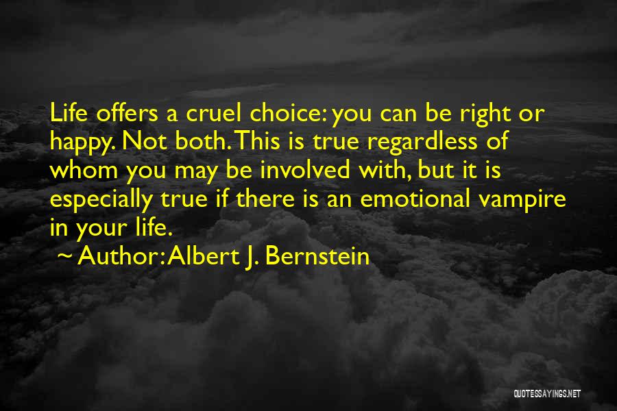 Life Can Be Cruel Quotes By Albert J. Bernstein