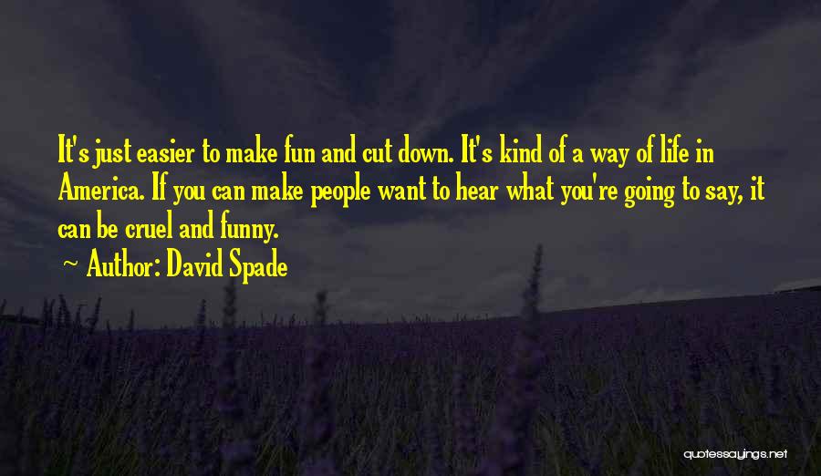 Life Can Be Cruel Quotes By David Spade