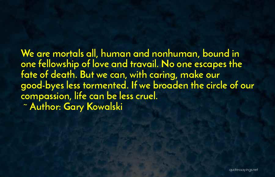 Life Can Be Cruel Quotes By Gary Kowalski
