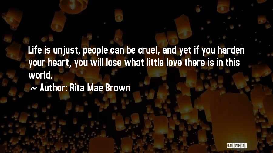 Life Can Be Cruel Quotes By Rita Mae Brown