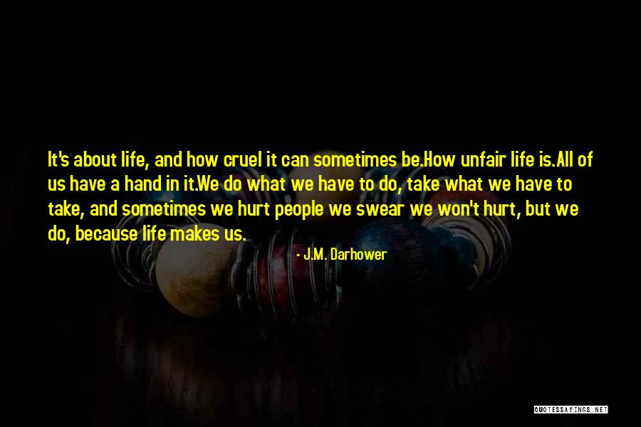 Life Can Be Cruel Sometimes Quotes By J.M. Darhower