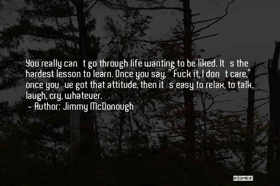 Life Can Be Easy Quotes By Jimmy McDonough