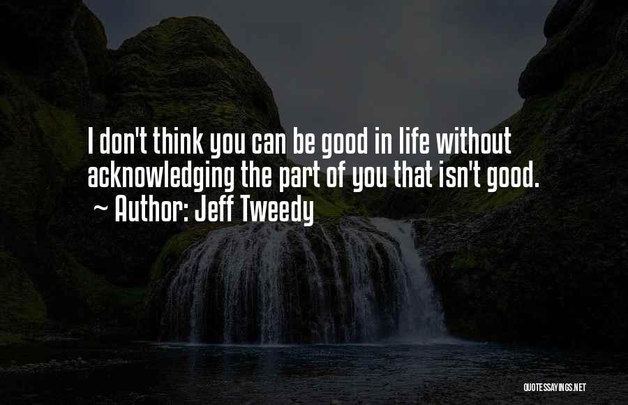 Life Can Be Good Quotes By Jeff Tweedy