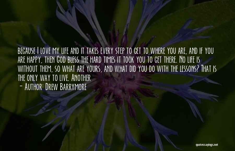 Life Can Be Hard At Times Quotes By Drew Barrymore