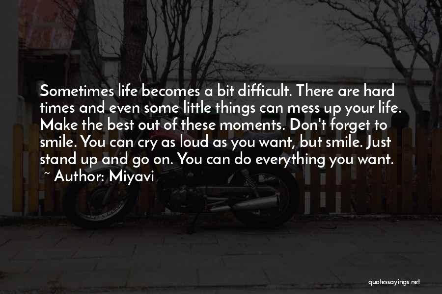 Life Can Be Hard At Times Quotes By Miyavi