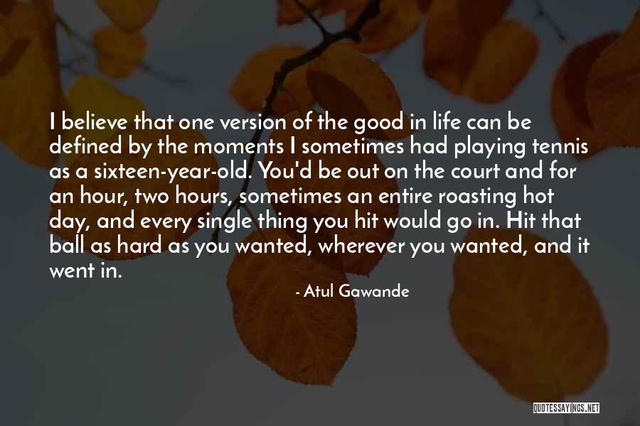 Life Can Be Hard Sometimes Quotes By Atul Gawande