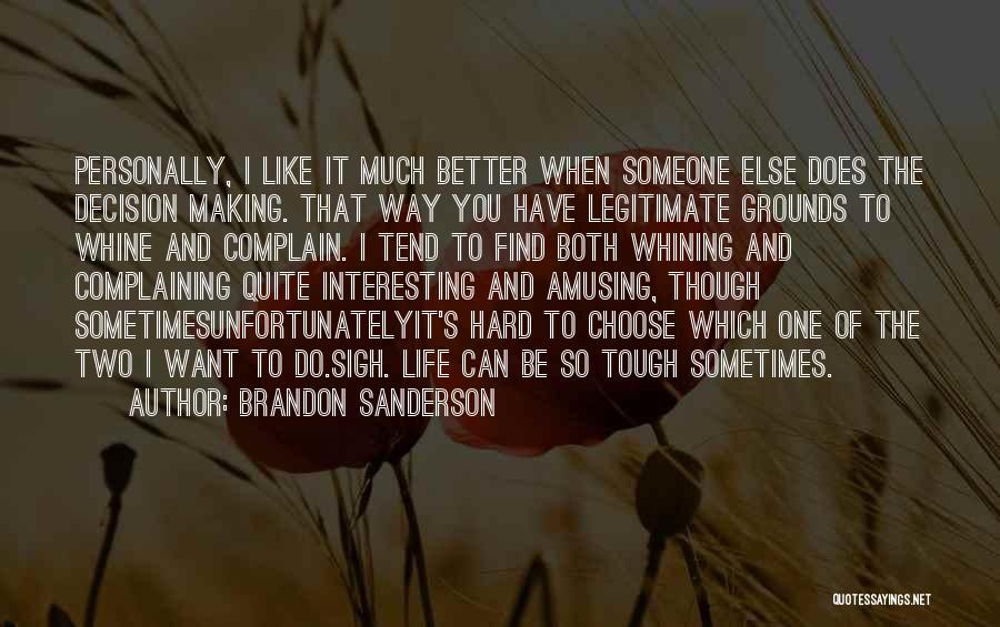 Life Can Be Hard Sometimes Quotes By Brandon Sanderson