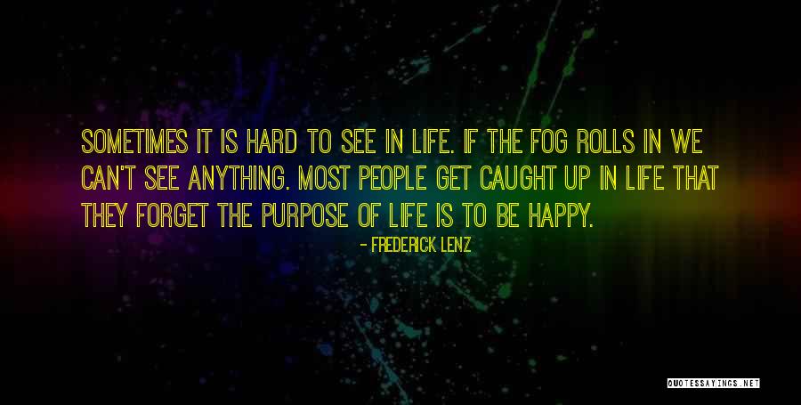 Life Can Be Hard Sometimes Quotes By Frederick Lenz