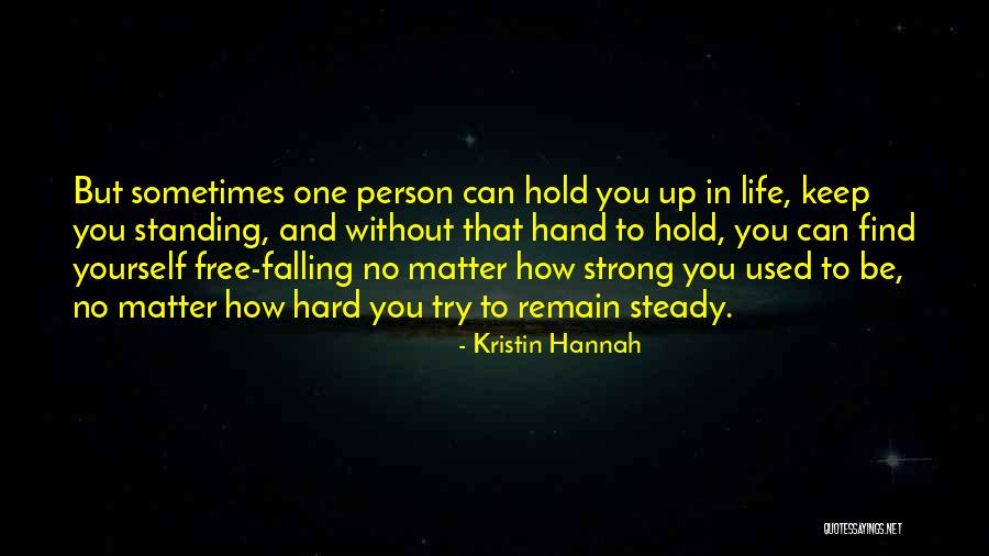 Life Can Be Hard Sometimes Quotes By Kristin Hannah