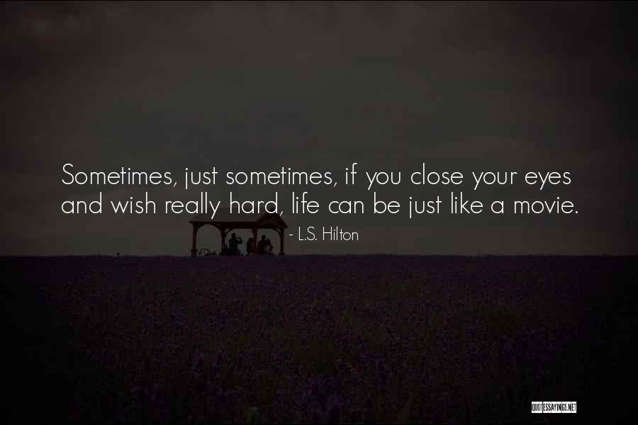 Life Can Be Hard Sometimes Quotes By L.S. Hilton