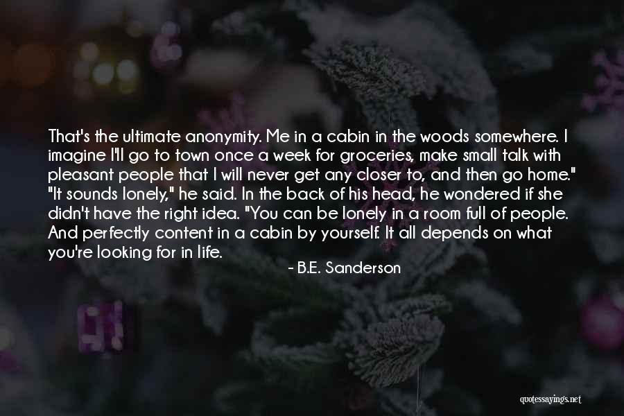 Life Can Be Lonely Quotes By B.E. Sanderson Life Can Be Lonely Quotes By B.E. Sanderson