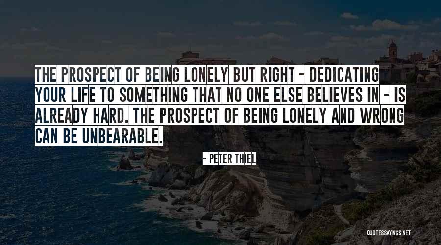 Life Can Be Lonely Quotes By Peter Thiel Life Can Be Lonely Quotes By Peter Thiel