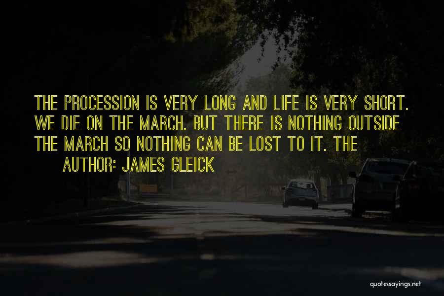 Life Can Be So Short Quotes By James Gleick