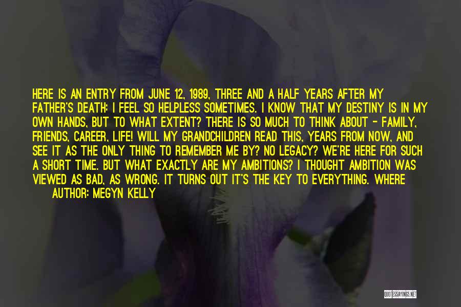 Life Can Be So Short Quotes By Megyn Kelly