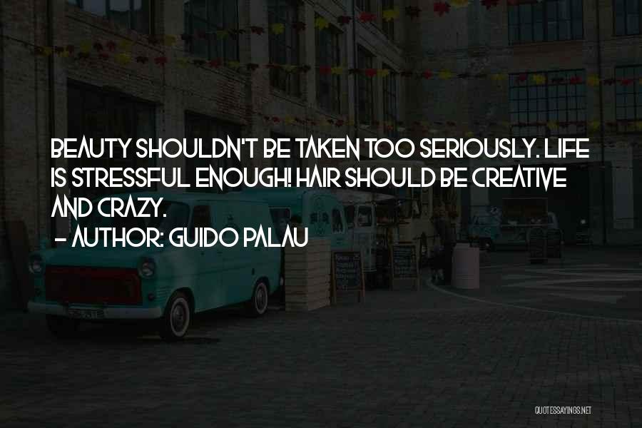 Life Can Be So Stressful Quotes By Guido Palau