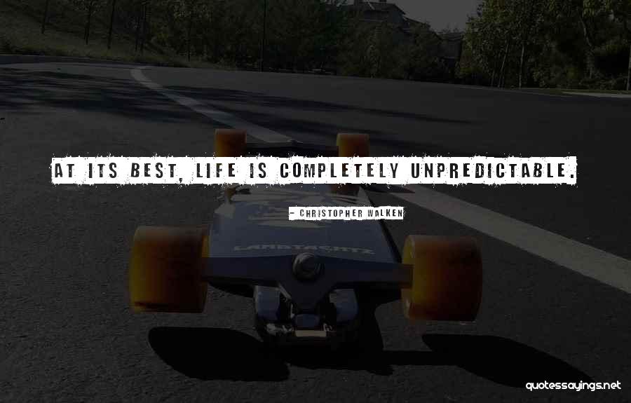 Life Can Be So Unpredictable Quotes By Christopher Walken