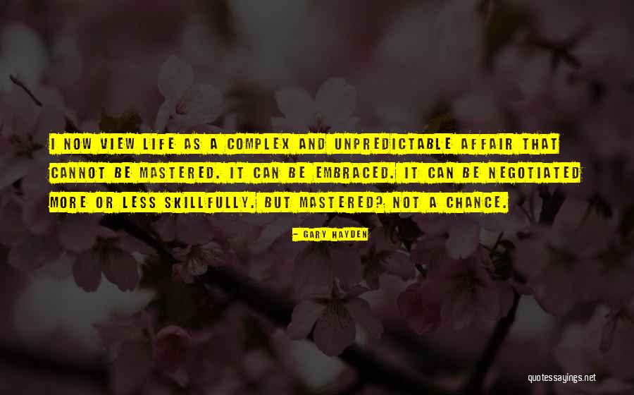Life Can Be So Unpredictable Quotes By Gary Hayden