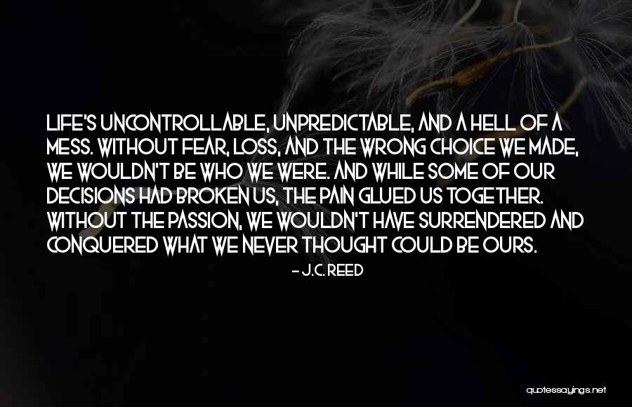 Life Can Be So Unpredictable Quotes By J.C. Reed