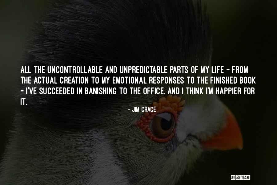 Life Can Be So Unpredictable Quotes By Jim Crace