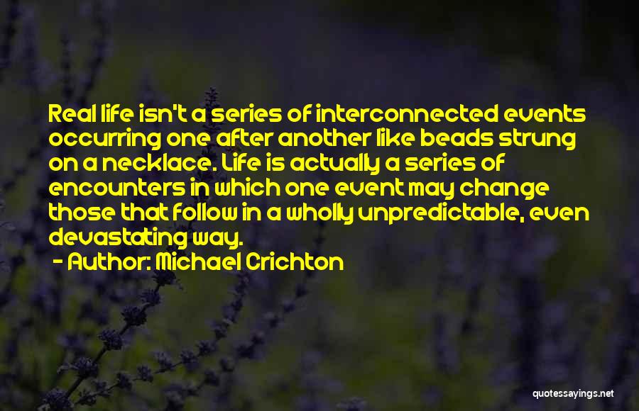 Life Can Be So Unpredictable Quotes By Michael Crichton