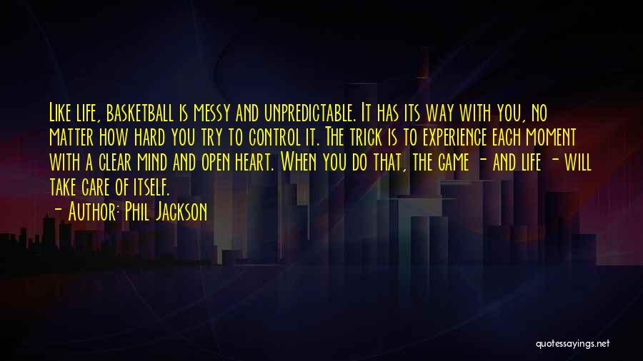 Life Can Be So Unpredictable Quotes By Phil Jackson