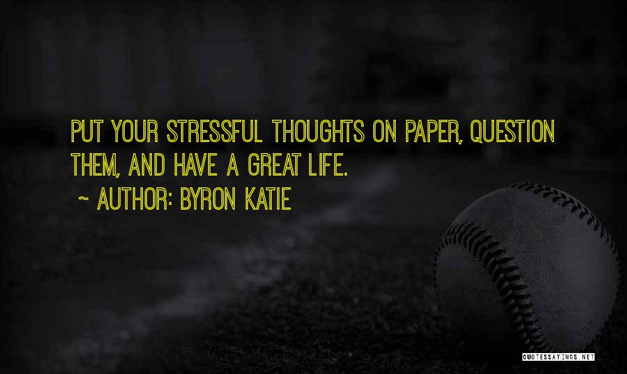 Life Can Be Stressful Quotes By Byron Katie